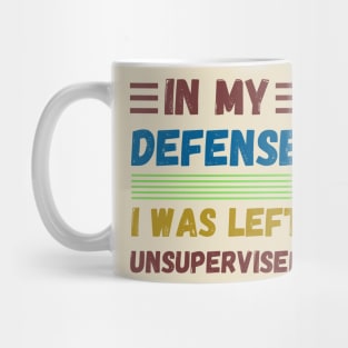 In My Defense i was left Unsupervised Mug